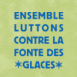 "Ensemble luttons contre la fonte des glaces"