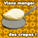 Chandeleur: "Viens manger des crpes!"