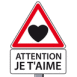 Panneau "Attention je t'aime"