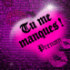 "Tu me manques!" sur coeur non mauve