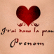 Tatouage coeur "J'tai dans la peau"