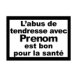 Avertissement "L'abus de tendresse est bon pour la sant"