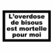 "L'overdose de bisous est mortelle pour moi"