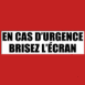 "En cas d'urgence, brisez l'cran"