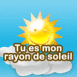 Soleil souriant "Tu es mon rayon de soleil"