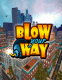 Blow your Way