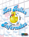 Les bulles infernales